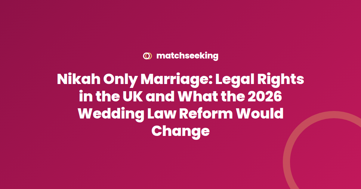 Nikah Only Marriage: Legal Rights in the UK and What the 2026 Wedding Law Reform Would Change